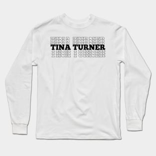 Tina Turner Stacked Text Design Long Sleeve T-Shirt